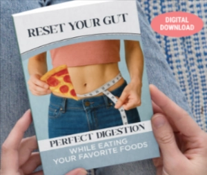 BONUS #2 – Reset Your Gut Perfect Digestion While Eating Your Favorite Foods