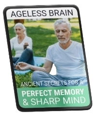 Ageless Brain Ancient Secrets for a Perfect Memory & Sharp Mind